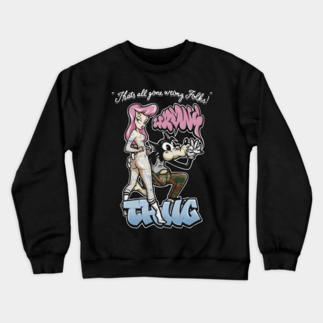 Thug Life Cartoon Shirt - Retro Graffiti Wolf & Pin Up Parody Crewneck Sweatshirt by Wrong