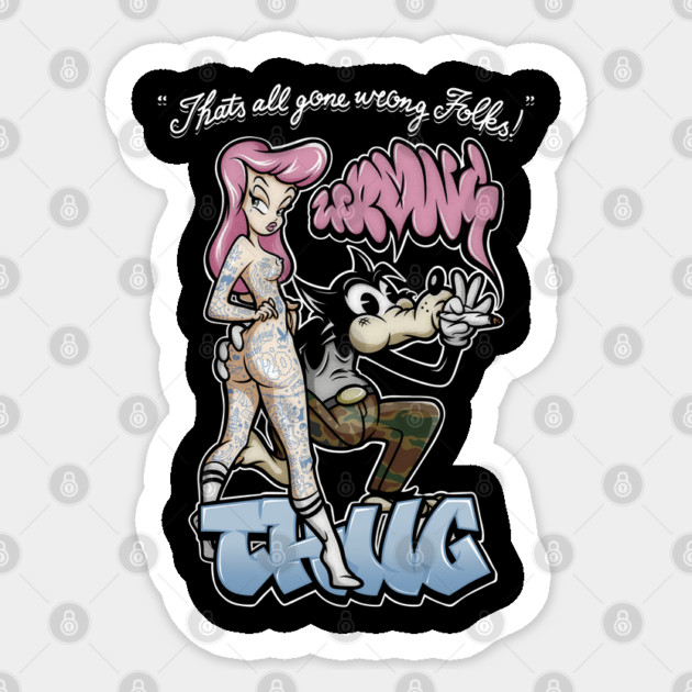 Thug Life Cartoon Shirt - Retro Graffiti Wolf & Pin Up Parody Sticker by Wrong