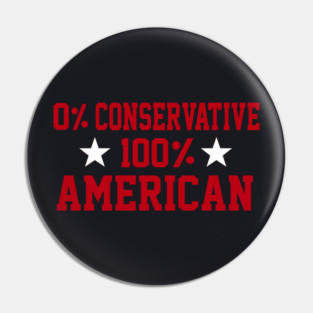 0% Conservative 100% American Pin