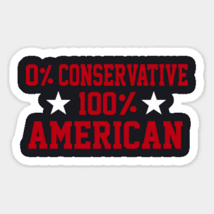 0% Conservative 100% American Sticker