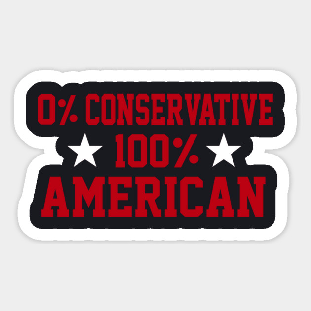 0% Conservative 100% American Sticker by Charles's Store 8