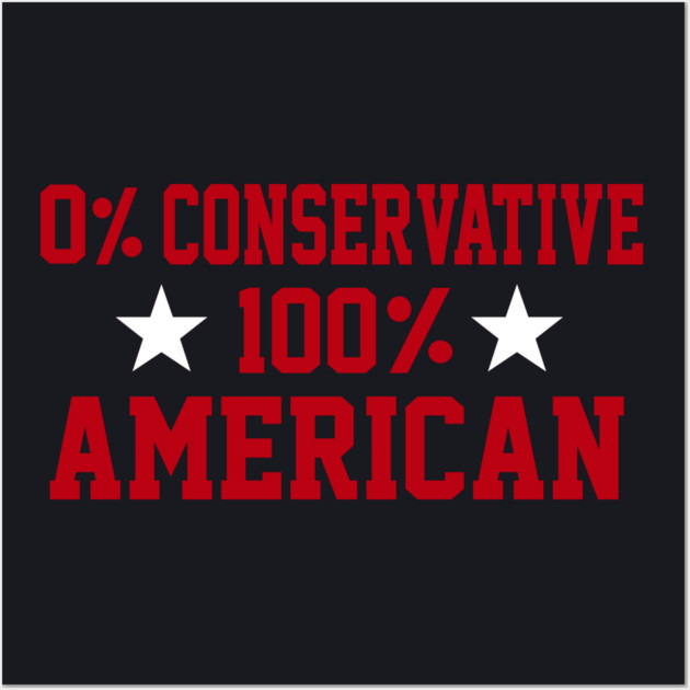 0% Conservative 100% American Wall Art by Charles's Store 8