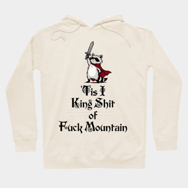 Questing Raccoon: 'Tis I, King Shit of Fuck Mountain, funny full of himself trash panda Hoodie by Luxinda
