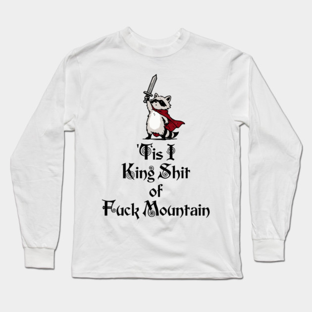 Questing Raccoon: 'Tis I, King Shit of Fuck Mountain, funny full of himself trash panda Long Sleeve T-Shirt by Luxinda