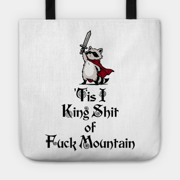 Questing Raccoon: 'Tis I, King Shit of Fuck Mountain, funny full of himself trash panda Tote by Luxinda