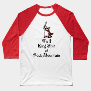Questing Raccoon: 'Tis I, King Shit of Fuck Mountain, funny full of himself trash panda Baseball T-Shirt