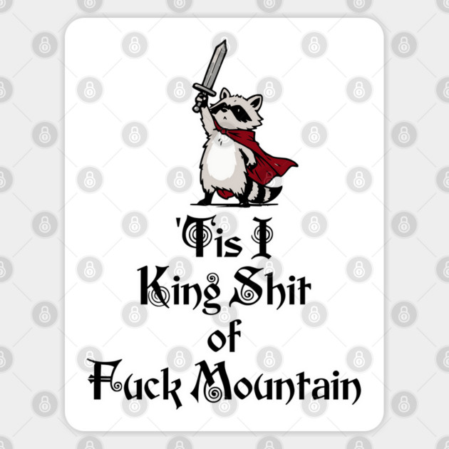 Questing Raccoon: 'Tis I, King Shit of Fuck Mountain, funny full of himself trash panda Sticker by Luxinda