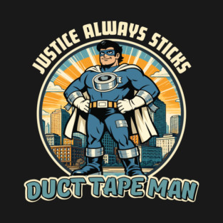 Duct Tape Man – Justice Always Sticks T-Shirt