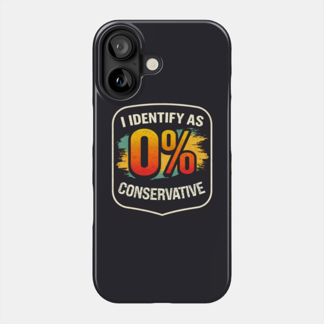 I Identify As 0% Conservative Phone Case by Charles's Store 8