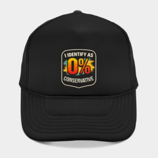 I Identify As 0% Conservative Hat