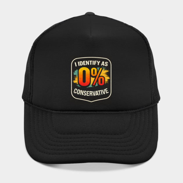 I Identify As 0% Conservative by Charles's Store 8