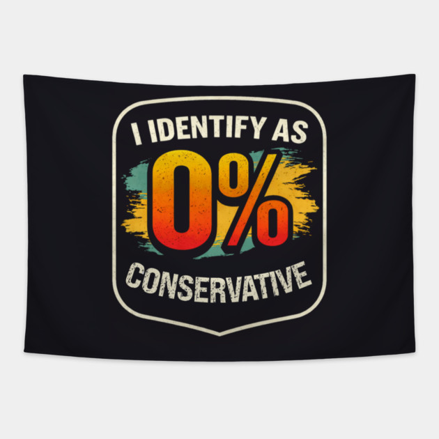 I Identify As 0% Conservative Tapestry by Charles's Store 8
