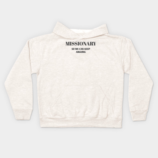 Sarcastic Relationship Humor Missionary Joke Shirt Kids Hoodie by Stylish Shirt