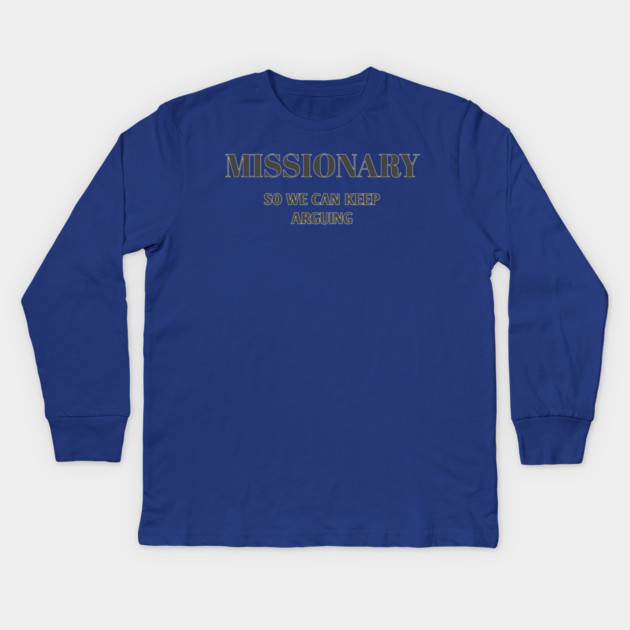 Sarcastic Relationship Humor Missionary Joke Shirt Kids Long Sleeve T-Shirt by Stylish Shirt