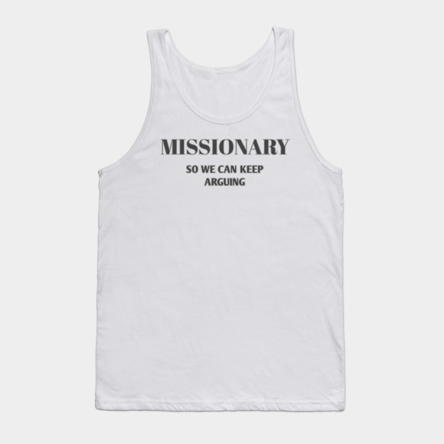 Sarcastic Relationship Humor Missionary Joke Shirt Tank Top by Stylish Shirt