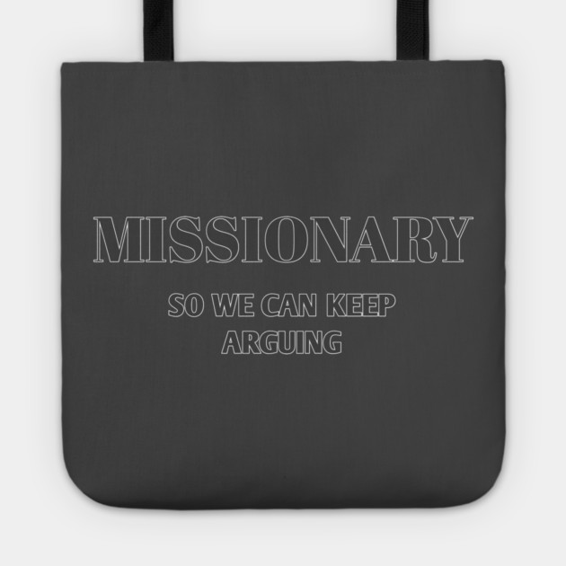 Sarcastic Relationship Humor Missionary Joke Shirt Tote by Stylish Shirt
