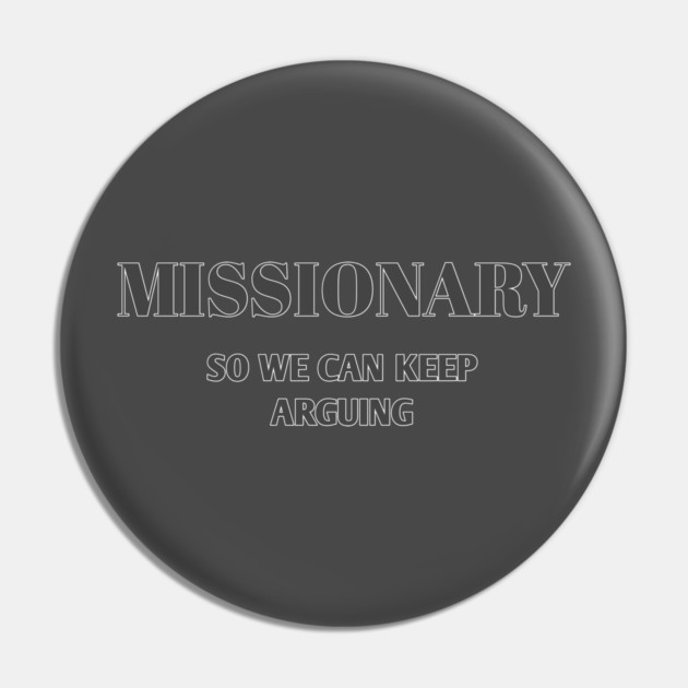 Sarcastic Relationship Humor Missionary Joke Shirt Pin by Stylish Shirt