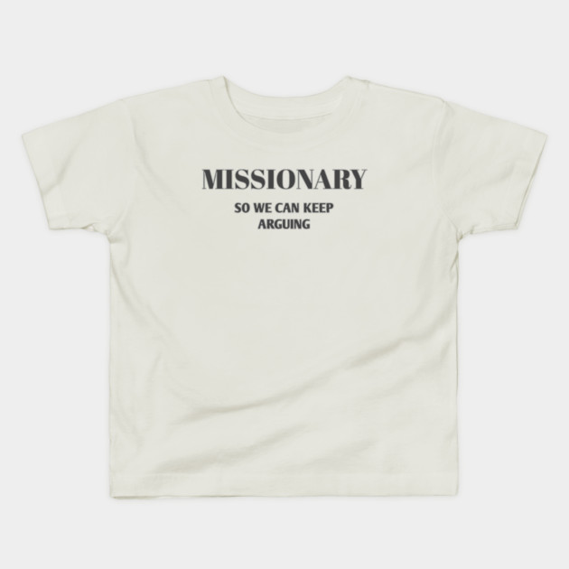 Sarcastic Relationship Humor Missionary Joke Shirt Kids T-Shirt by Stylish Shirt