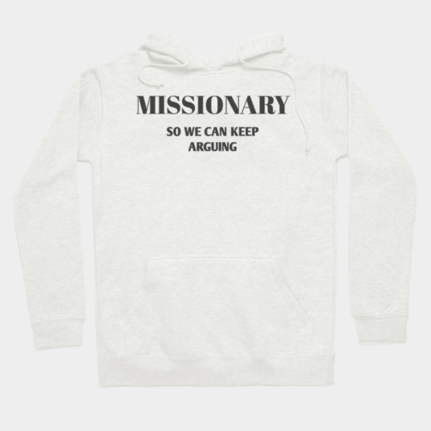 Sarcastic Relationship Humor Missionary Joke Shirt Hoodie by Stylish Shirt