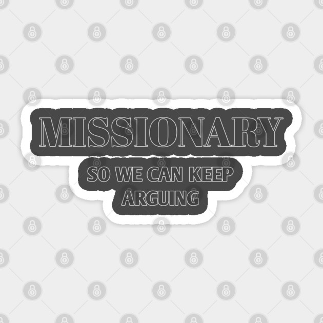 Sarcastic Relationship Humor Missionary Joke Shirt Sticker by Stylish Shirt