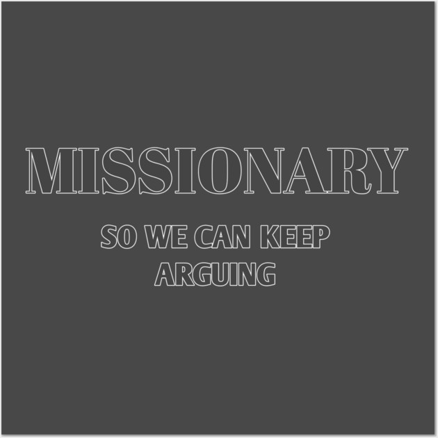 Sarcastic Relationship Humor Missionary Joke Shirt Wall Art by Stylish Shirt