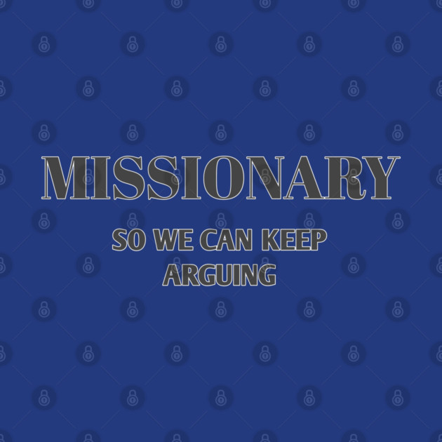 Sarcastic Relationship Humor Missionary Joke Shirt by Stylish Shirt