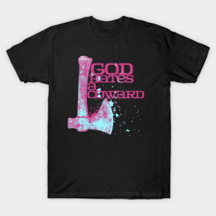 God Hates A Coward Tomahawk Fan Art T-Shirt