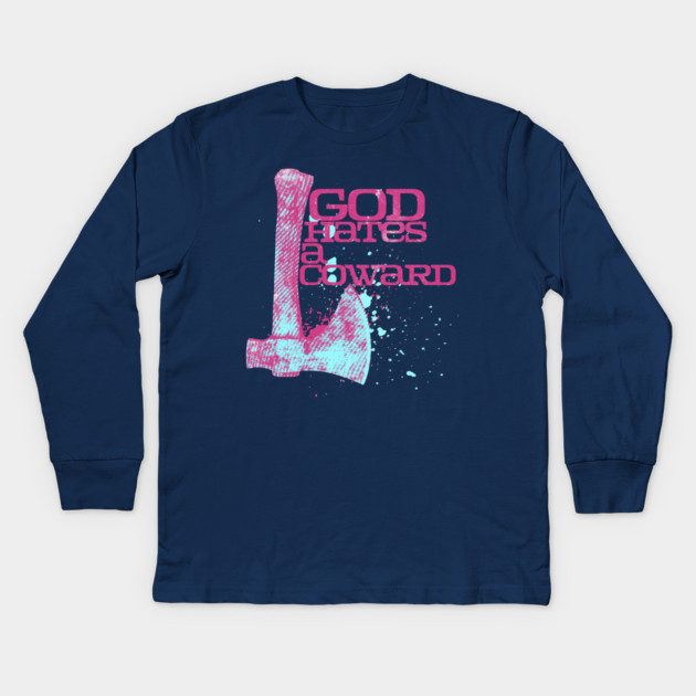 God Hates A Coward Tomahawk Fan Art Kids Long Sleeve T-Shirt by casualteesinc