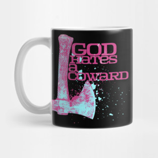 God Hates A Coward Tomahawk Fan Art Mug
