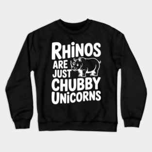 Rhinos Are Just Chubby Unicorns Crewneck Sweatshirt