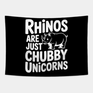 Rhinos Are Just Chubby Unicorns Tapestry