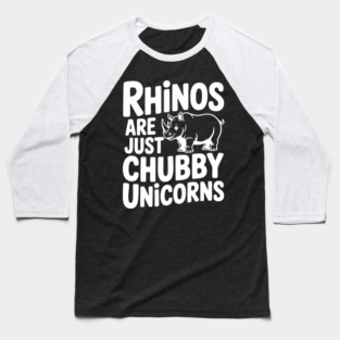 Rhinos Are Just Chubby Unicorns Baseball T-Shirt