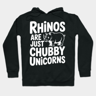 Rhinos Are Just Chubby Unicorns Hoodie