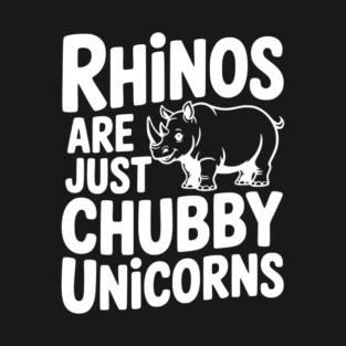 Rhinos Are Just Chubby Unicorns T-Shirt