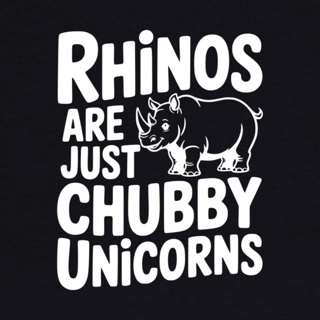 Rhinos Are Just Chubby Unicorns by Frank Ring