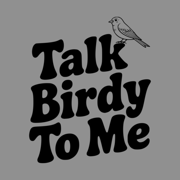 Talk Birdy To Me by Frank Ring