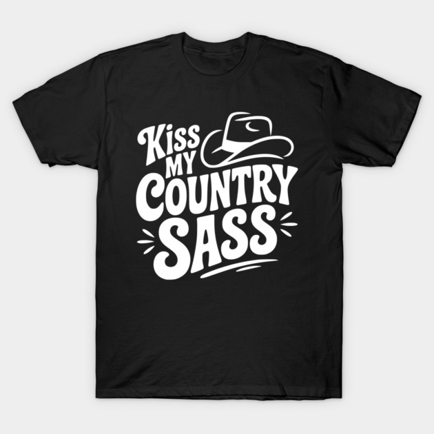 Kiss My Country Sass T-Shirt by Frank Ring