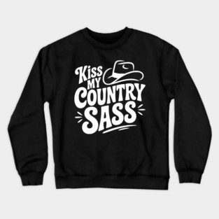 Kiss My Country Sass Crewneck Sweatshirt