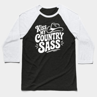 Kiss My Country Sass Baseball T-Shirt