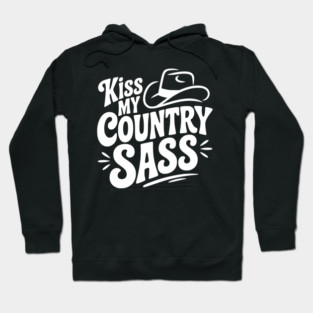 Kiss My Country Sass Hoodie