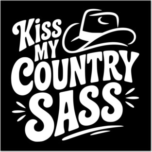 Kiss My Country Sass Posters and Art