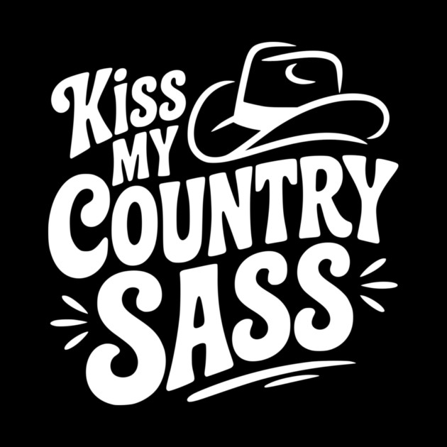 Kiss My Country Sass by Frank Ring