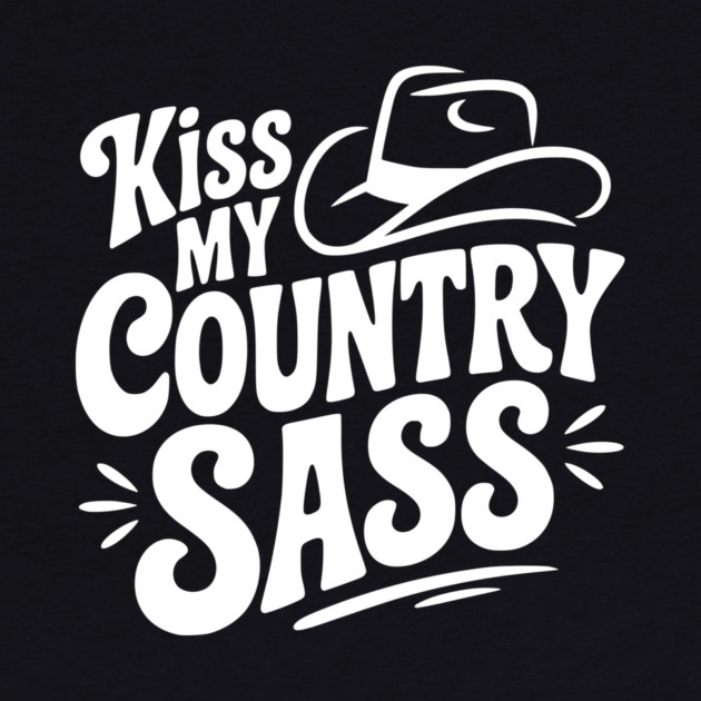 Kiss My Country Sass by Frank Ring
