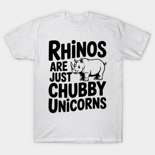 Rhinos Are Just Chubby Unicorns T-Shirt by Frank Ring
