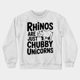 Rhinos Are Just Chubby Unicorns Crewneck Sweatshirt