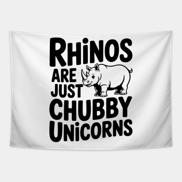 Rhinos Are Just Chubby Unicorns Tapestry by Frank Ring