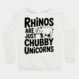 Rhinos Are Just Chubby Unicorns Hoodie