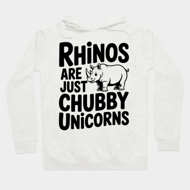 Rhinos Are Just Chubby Unicorns Hoodie by Frank Ring