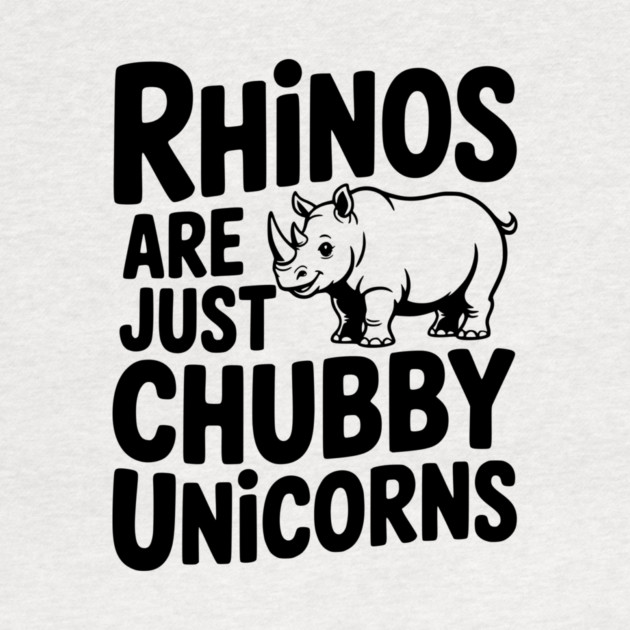 Rhinos Are Just Chubby Unicorns by Frank Ring
