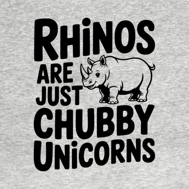 Rhinos Are Just Chubby Unicorns by Frank Ring